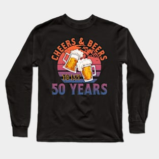 50th Birthday Gift Cheers And Beers To My 50 Years Long Sleeve T-Shirt